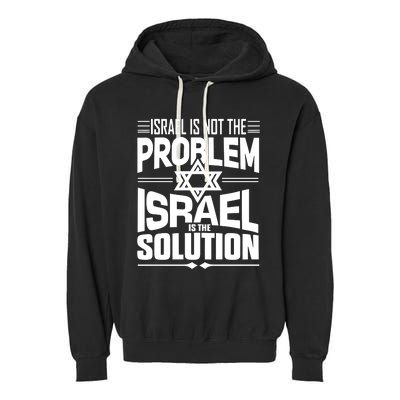 Hananya Naftali Israel Is Not The Problem Israel Solution Garment-Dyed Fleece Hoodie