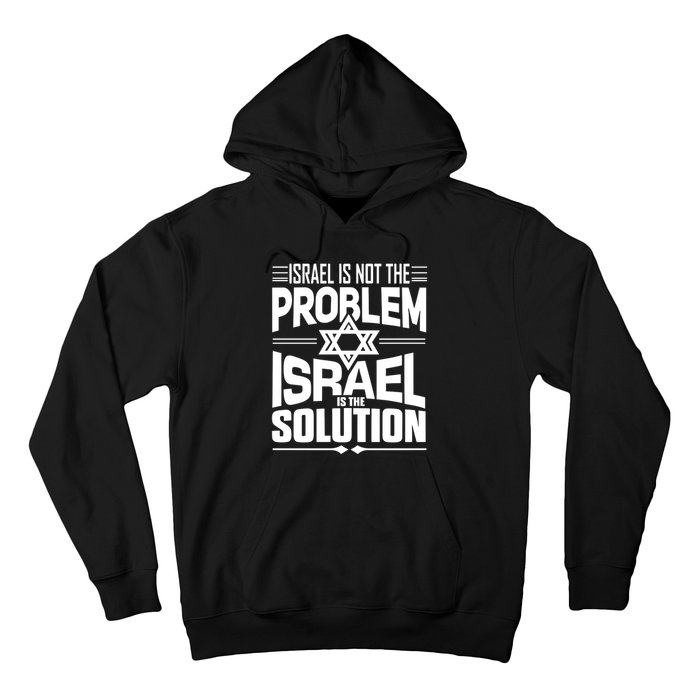 Hananya Naftali Israel Is Not The Problem Israel Solution Hoodie