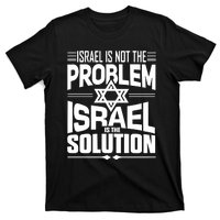 Hananya Naftali Israel Is Not The Problem Israel Solution T-Shirt