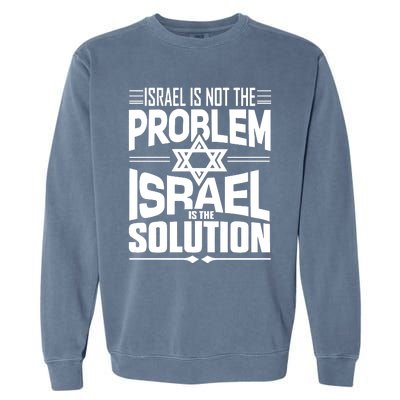 Hananya Naftali Israel Is Not The Problem Israel Solution Garment-Dyed Sweatshirt