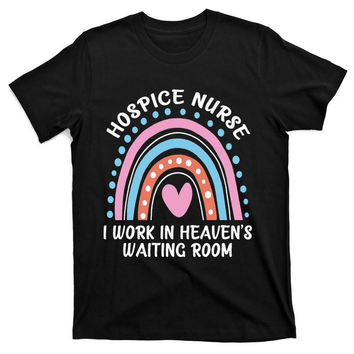 Hospice Nurse I Work In Heaven's Waiting Room Nursing Day T-Shirt