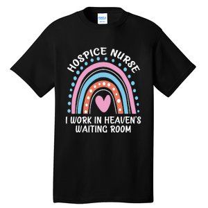 Hospice Nurse I Work In Heaven's Waiting Room Nursing Day Tall T-Shirt