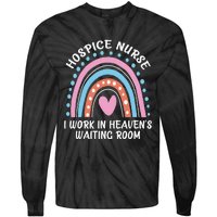 Hospice Nurse I Work In Heaven's Waiting Room Nursing Day Tie-Dye Long Sleeve Shirt