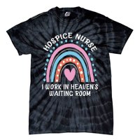 Hospice Nurse I Work In Heaven's Waiting Room Nursing Day Tie-Dye T-Shirt