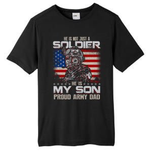 He Not Just A Soldier He Is My Son Proud Army Dad Gift Tall Fusion ChromaSoft Performance T-Shirt