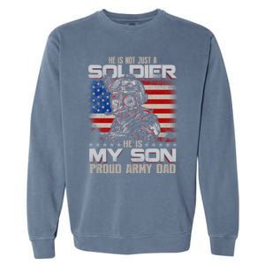 He Not Just A Soldier He Is My Son Proud Army Dad Gift Garment-Dyed Sweatshirt