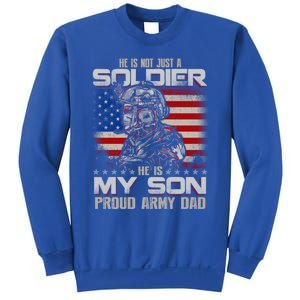 He Not Just A Soldier He Is My Son Proud Army Dad Gift Sweatshirt