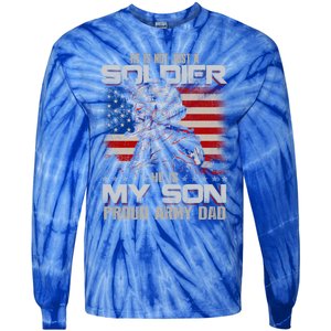 He Not Just A Soldier He Is My Son Proud Army Dad Gift Tie-Dye Long Sleeve Shirt