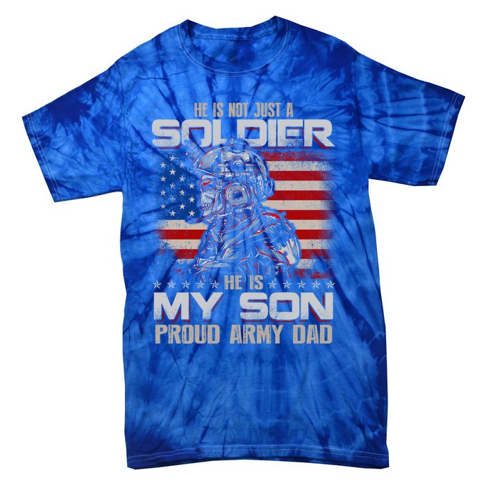 He Not Just A Soldier He Is My Son Proud Army Dad Gift Tie-Dye T-Shirt