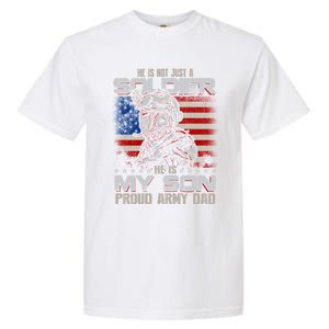 He Not Just A Soldier He Is My Son Proud Army Dad Gift Garment-Dyed Heavyweight T-Shirt