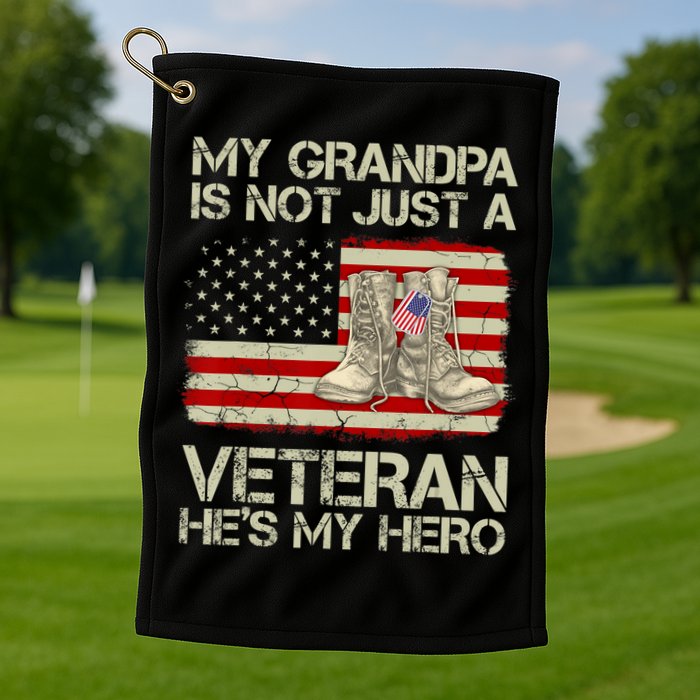 he's not just a veteran he is my grandpa Veteran Golf Towel