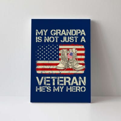 he's not just a veteran he is my grandpa Veteran Canvas