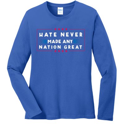 Hate Never Made Any Nation Great Ladies Long Sleeve Shirt