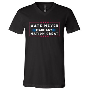 Hate Never Made Any Nation Great Funny Antitrump 2024 Gift V-Neck T-Shirt