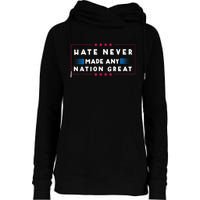 Hate Never Made Any Nation Great Funny Antitrump 2024 Gift Womens Funnel Neck Pullover Hood