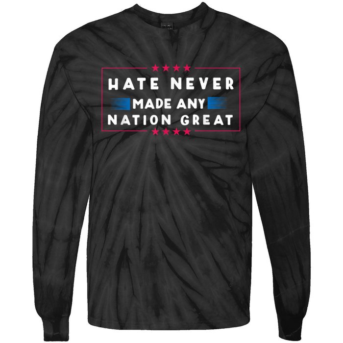 Hate Never Made Any Nation Great Funny Antitrump 2024 Gift Tie-Dye Long Sleeve Shirt