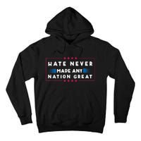 Hate Never Made Any Nation Great Funny Antitrump 2024 Gift Tall Hoodie