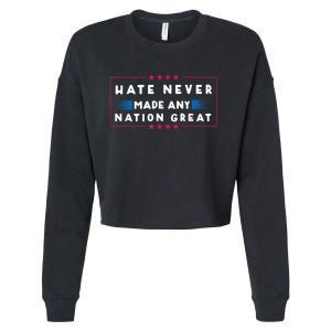 Hate Never Made Any Nation Great Funny Antitrump 2024 Gift Cropped Pullover Crew