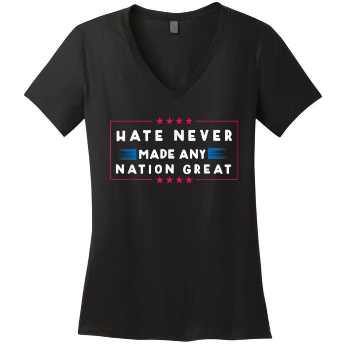 Hate Never Made Any Nation Great Funny Antitrump 2024 Gift Women's V-Neck T-Shirt