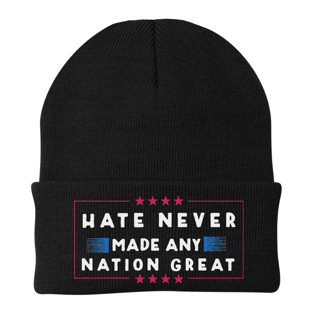 Hate Never Made Any Nation Great Funny Anti Trump Beanie