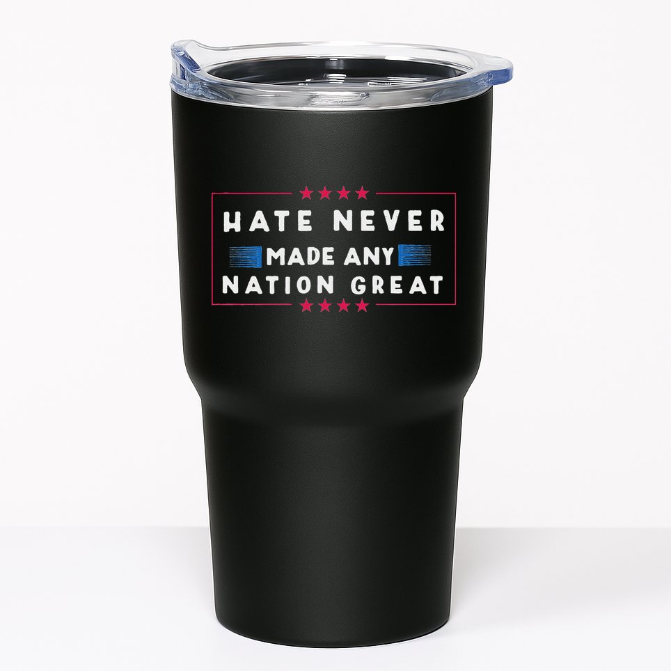 Hate Never Made Any Nation Great Funny Anti Trump Tumbler