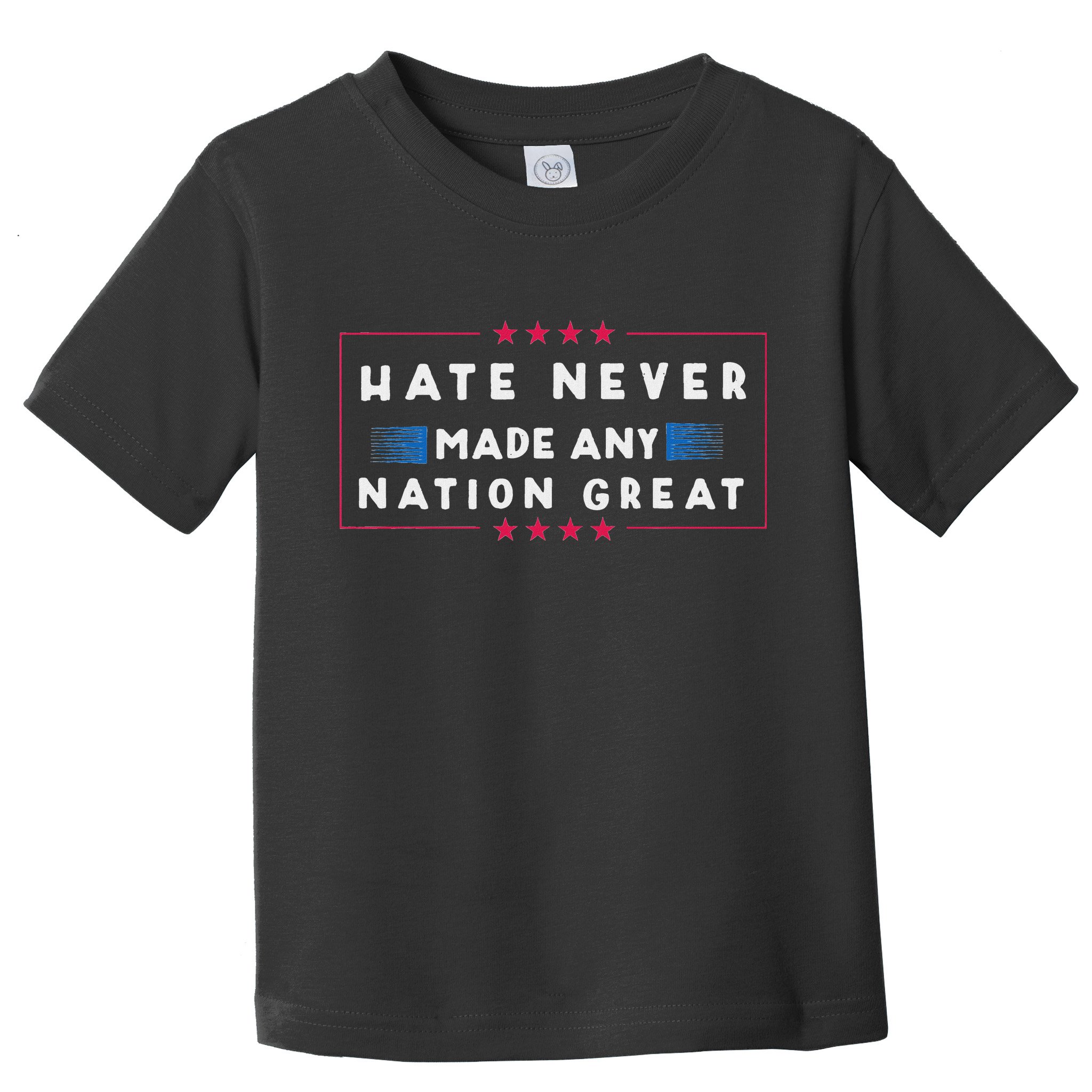 Hate Never Made Any Nation Great Funny Anti Trump Toddler T-Shirt