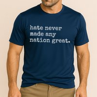 Hate Never Made Any Nation Great Cooling Performance Crew T-Shirt