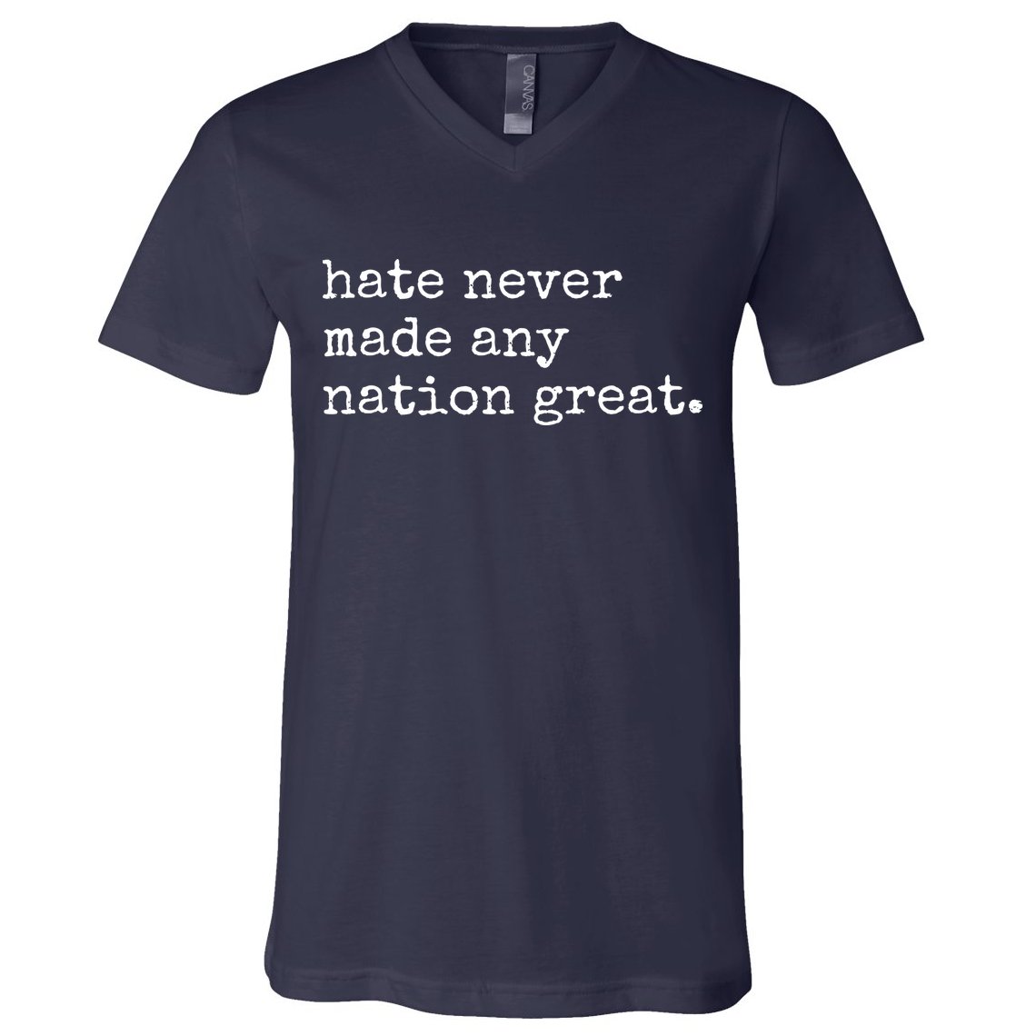 Hate Never Made Any Nation Great V-Neck T-Shirt
