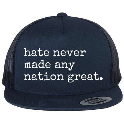 Hate Never Made Any Nation Great Flat Bill Trucker Hat