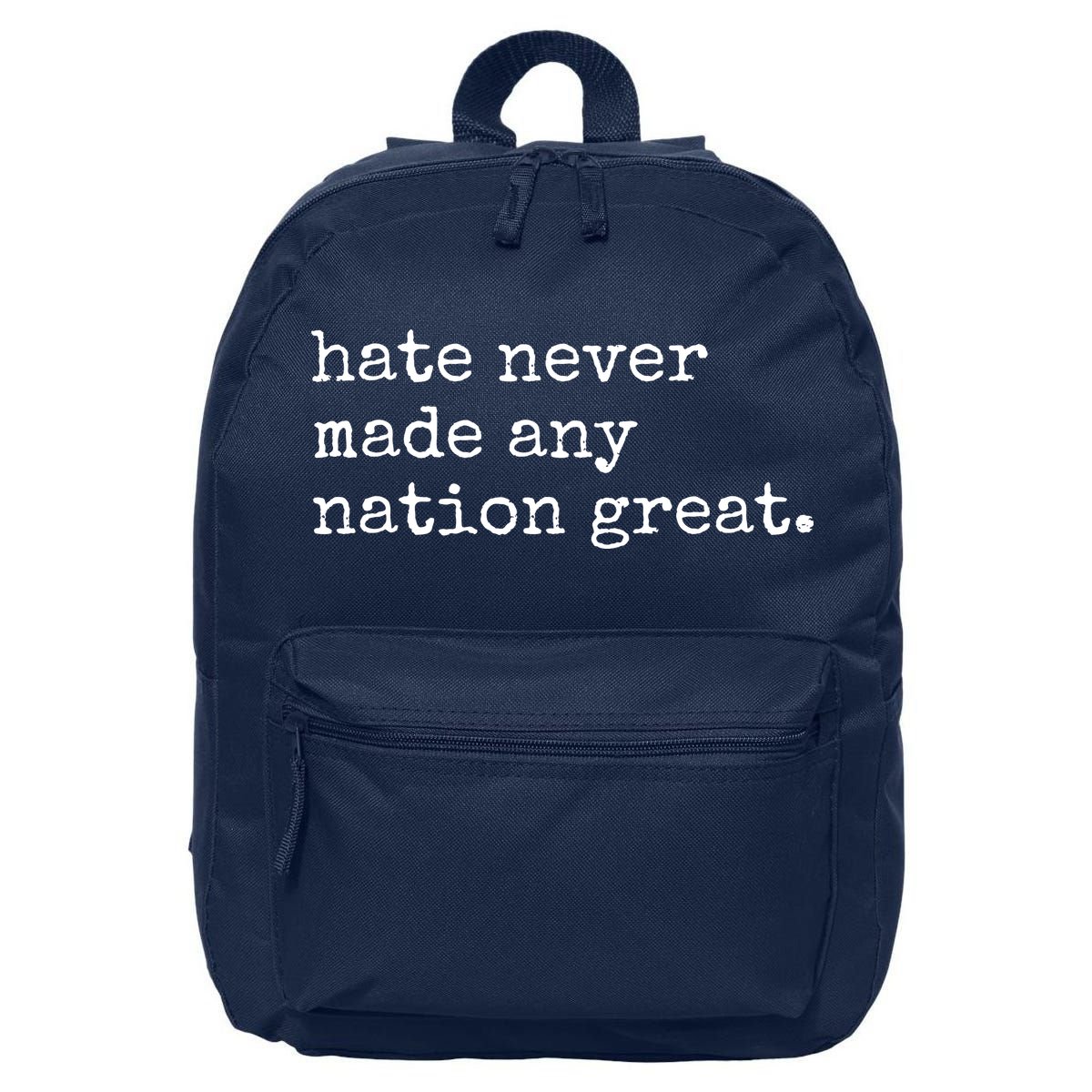 Hate Never Made Any Nation Great 16 in Basic Backpack