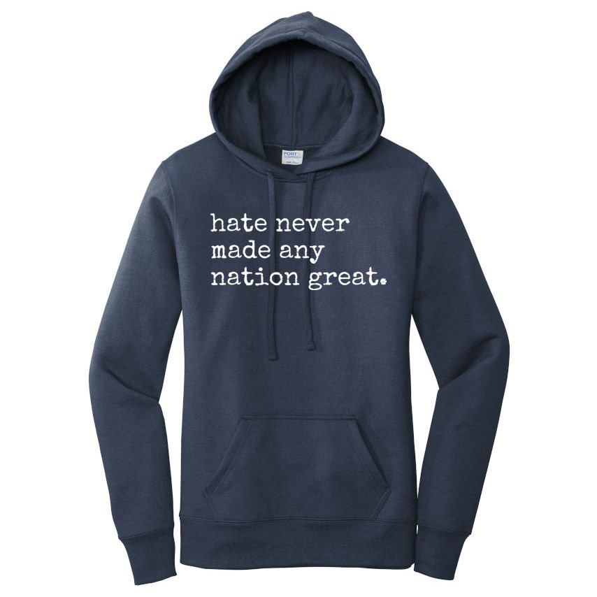 Hate Never Made Any Nation Great Women's Pullover Hoodie