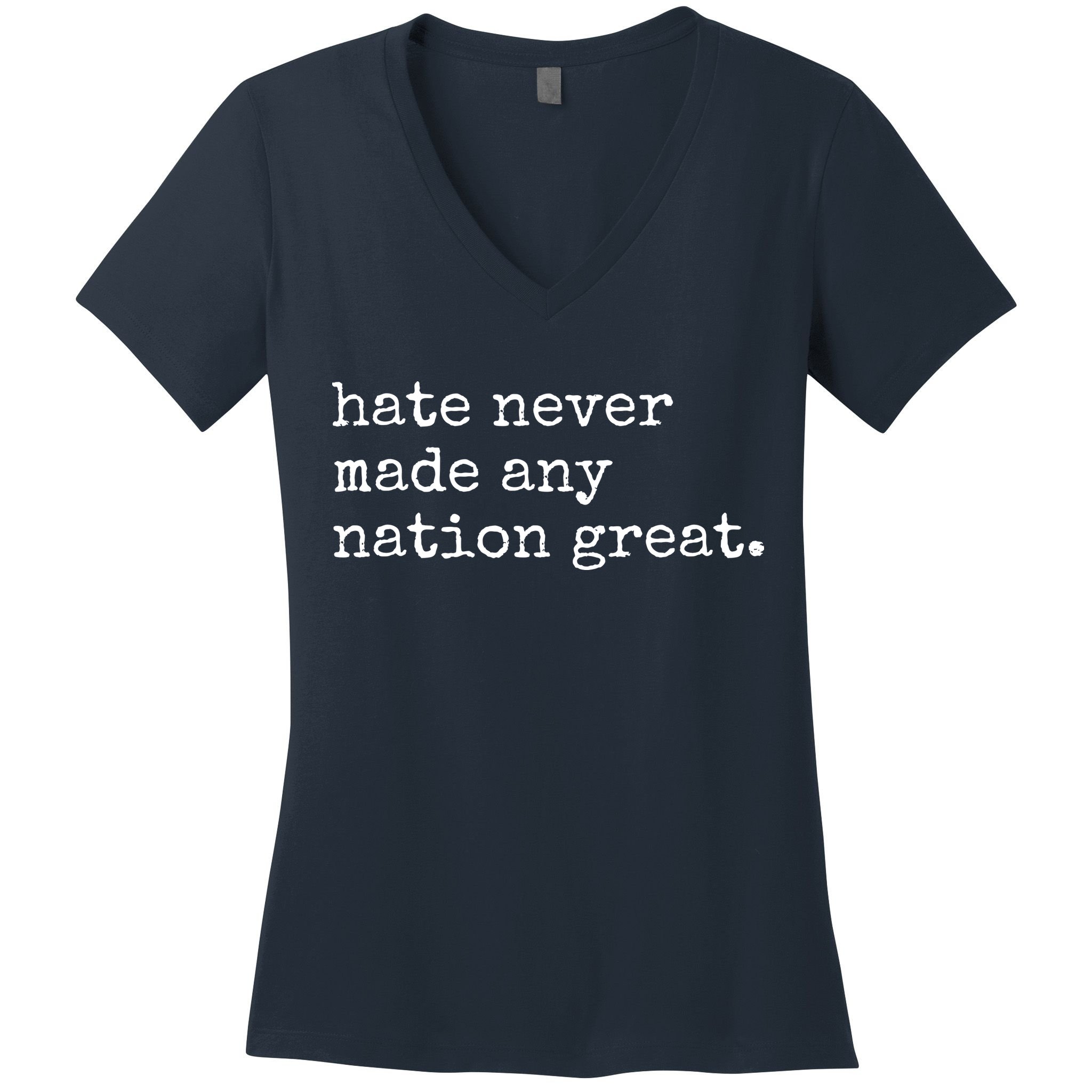 Hate Never Made Any Nation Great Women's V-Neck T-Shirt