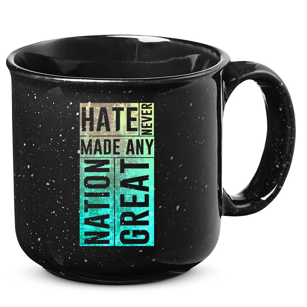 Hate Never Made Any Nation Great Political Protest 15oz Campfire Ceramic Mug