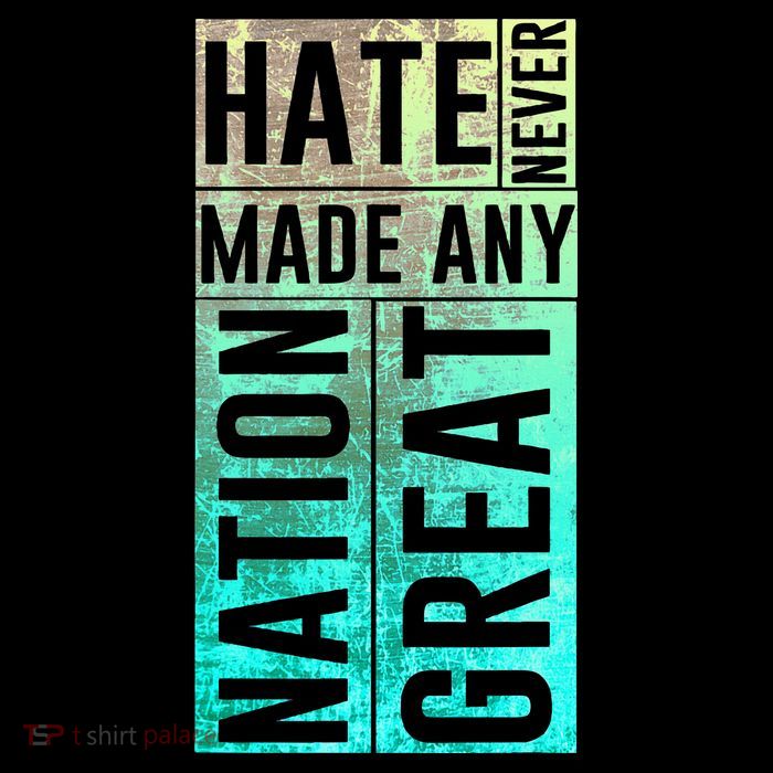 Hate Never Made Any Nation Great Political Protest Premium T-Shirt