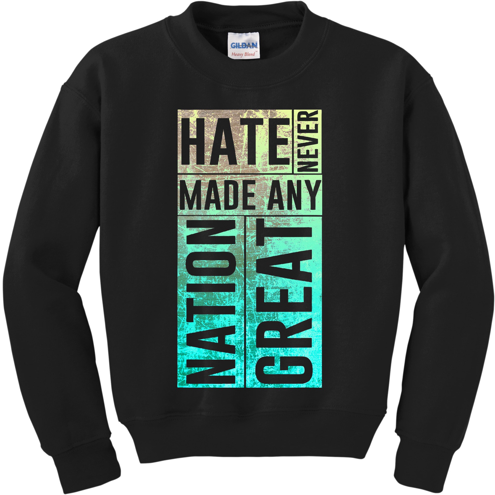 Hate Never Made Any Nation Great Political Protest Kids Sweatshirt