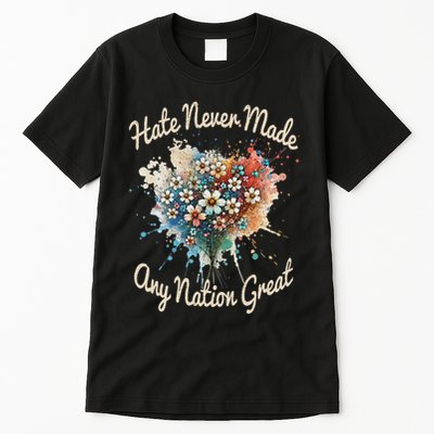 Hate Never Made Any Nation Great Funny Anti Trump 2025 Tall T-Shirt