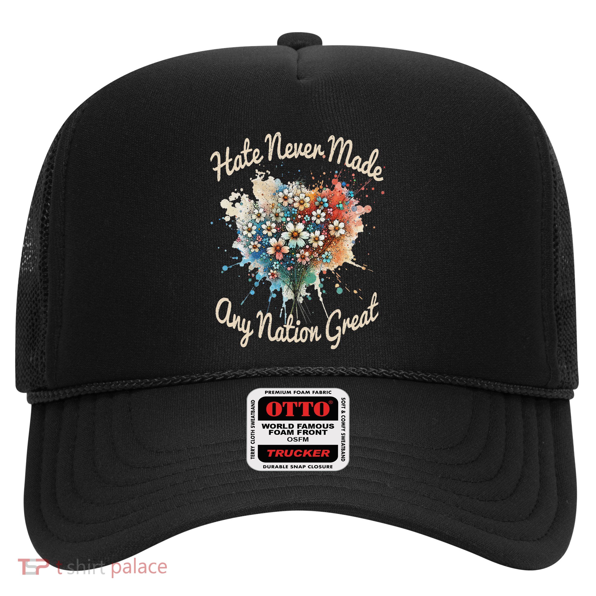 Hate Never Made Any Nation Great Funny Anti Trump 2025 Trucker Hat