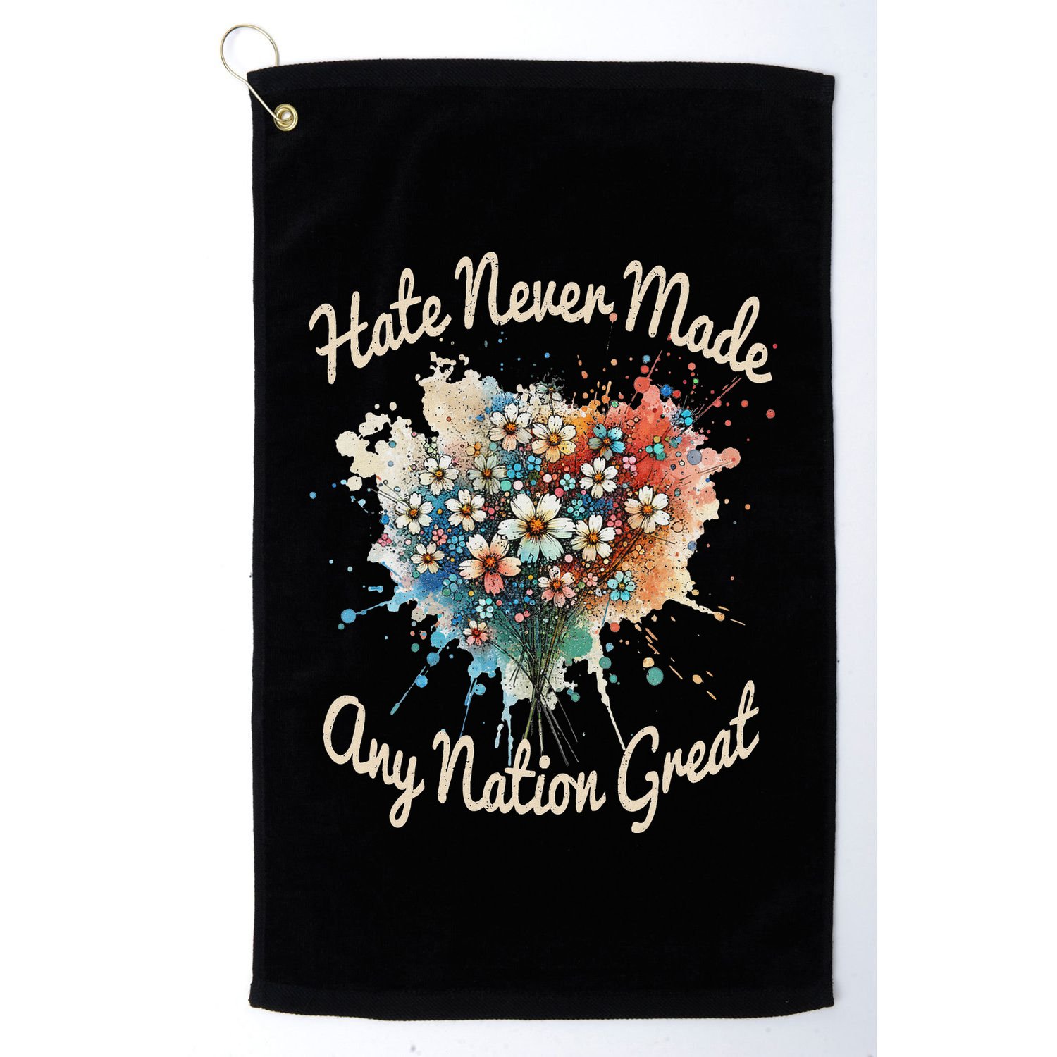Hate Never Made Any Nation Great Funny Anti Trump 2025 Golf Towel