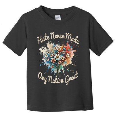 Hate Never Made Any Nation Great Funny Anti Trump 2025 Toddler T-Shirt