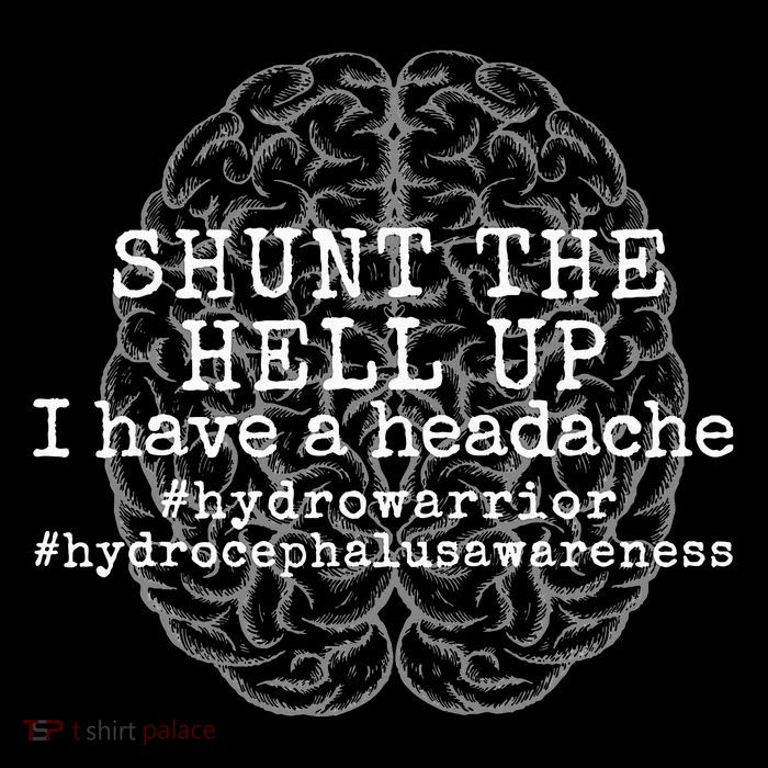 Hydrocephalus No More B.s. Shunt Headaches Poster