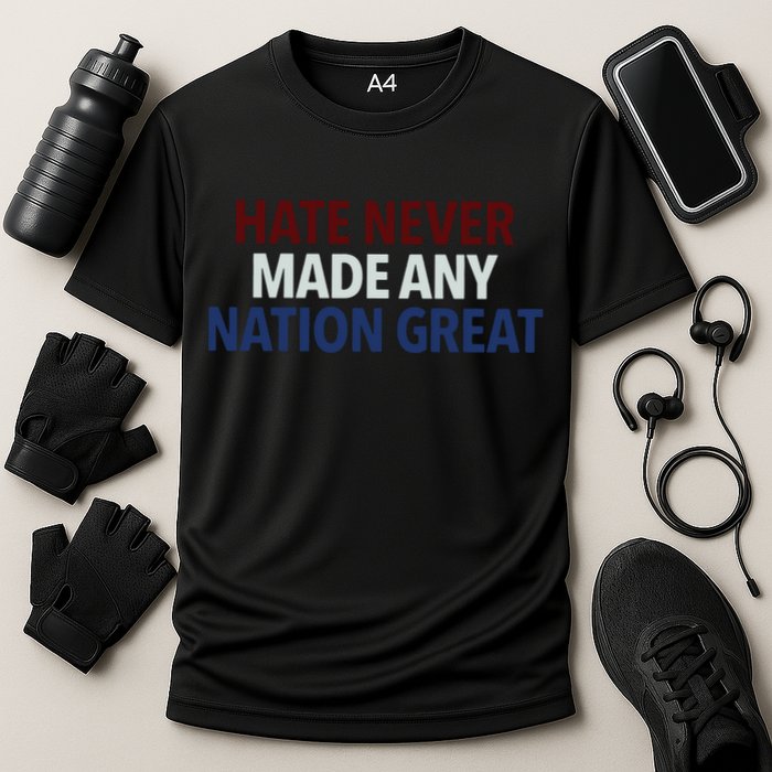 Hate Never Made Any Nation Great Racial Equality Cooling Performance Crew T-Shirt