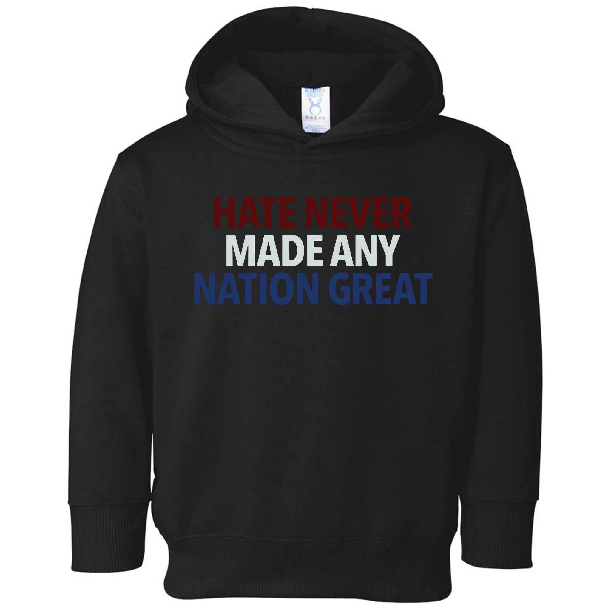 Hate Never Made Any Nation Great Racial Equality Toddler Hoodie