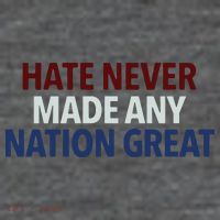 Hate Never Made Any Nation Great Racial Equality T-Shirt