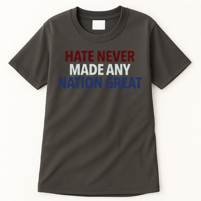 Hate Never Made Any Nation Great Racial Equality Tall T-Shirt