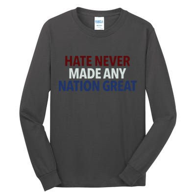 Hate Never Made Any Nation Great Racial Equality Tall Long Sleeve T-Shirt