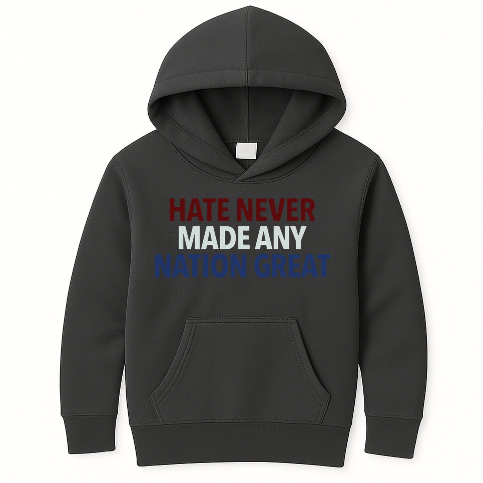 Hate Never Made Any Nation Great Racial Equality Kids Hoodie