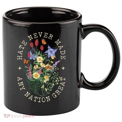 Hate Never Made Any Nation Great Anti Trump Vintage Flowers 11oz C Handle Ceramic Mug