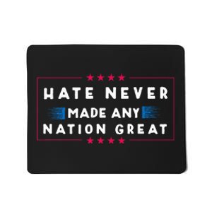 Hate Never Made Any Nation Great Funny Anti Trump Mousepad