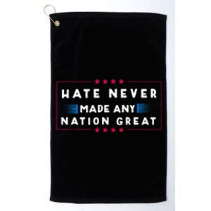 Hate Never Made Any Nation Great Funny Anti Trump Platinum Collection Golf Towel