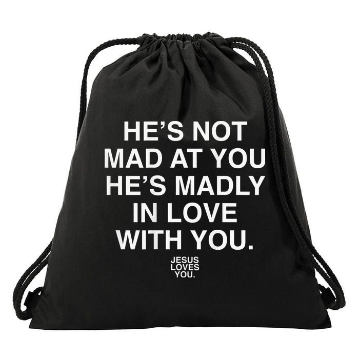 He's Not Mad At You He's Madly In Love With You Jesus Lovers Drawstring Bag